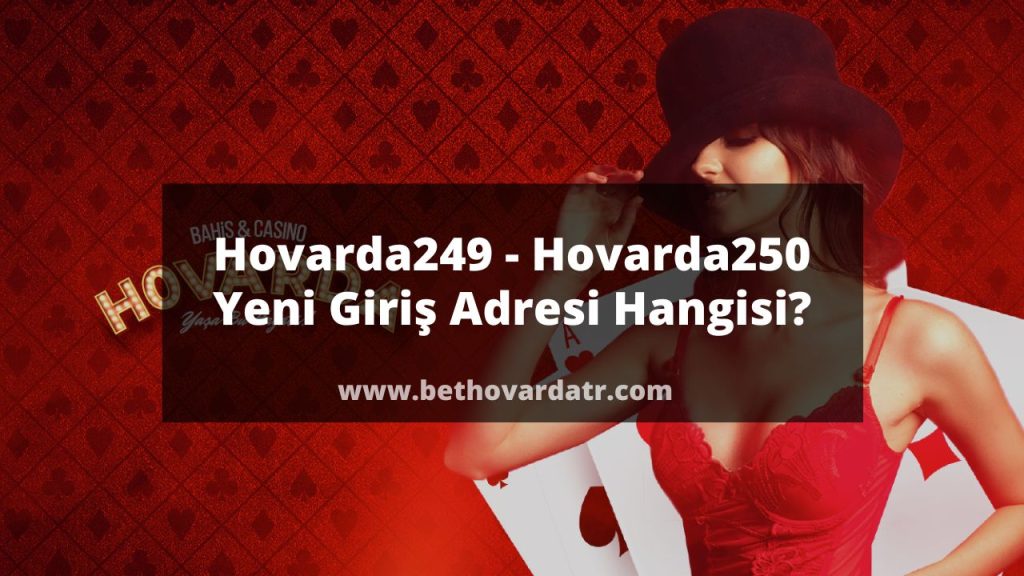 Hovarda249 - Hovarda250 Yeni Giriş Adresi Hangisi